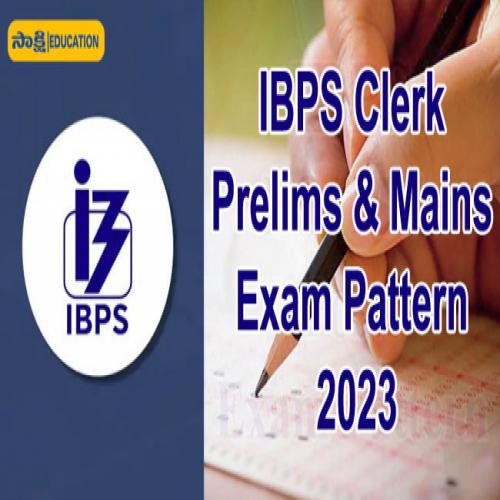 IBPS Clerk Prelims Mains Exam Pattern Sakshi Education