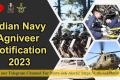 Indian Navy Agniveer Notification 2023 