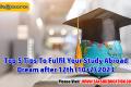 Top 5 Tips To Fulfil Your Study Abroad Dream after 12th (10+2) 2023