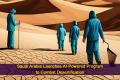 Saudi Arabia Launches AI-Powered Program to Combat Desertification
