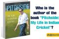 Who is the author of the book "Pitchside: My Life in Indian Cricket"?
