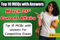Top 10 MCQs with Answers: March 21st Current Affairs    importent questions for current affairs 