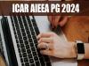 Notification for ICAR AIEEA PG 2024 Released