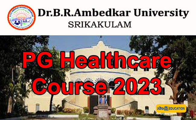 Dr. BRAU Srikakulam PG Healthcare Course 2023 Sakshi Education