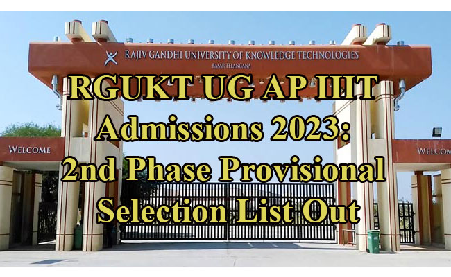rgukt ug admissions 2nd phase provisional selection list 
