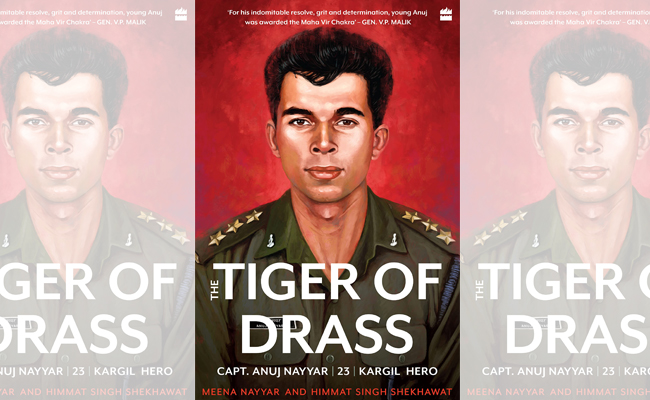 “Tiger of Drass: Capt. Anuj Nayyar, 23, Kargil Hero” authored by Meena Nayyar & Himmat Singh Shekhawat