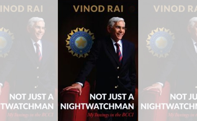 Not Just A Nightwatchman: My Innings with BCCI’, book by Former CAG Vinod Rai