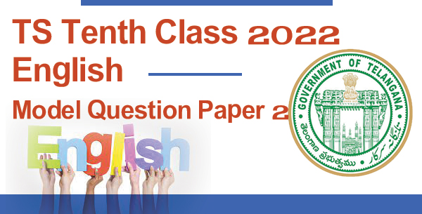 TS Tenth Class 2022 English Model Question Paper 2