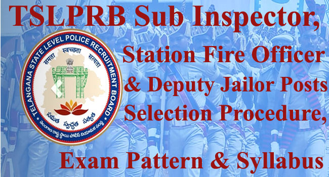 TSLPRB Sub Inspector, Station Fire Officer & Deputy Jailor Posts Selection Procedure, Exam Pattern & Syllabus