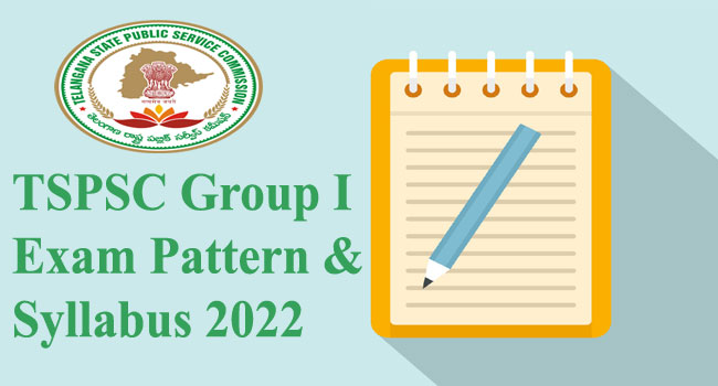 TSPSC Group I Exam Pattern and Syllabus 2022