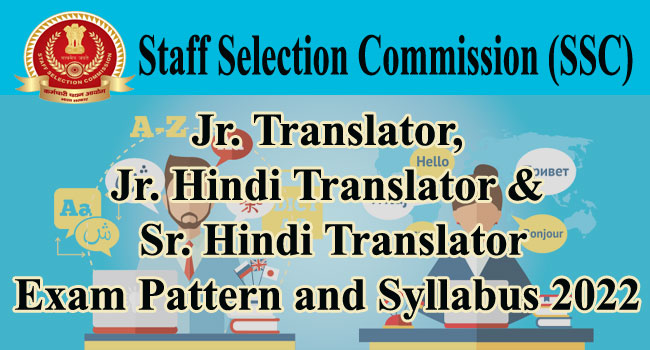SSC Junior Translator, Junior Hindi Translator & Senior Hindi Translator Exam Pattern and Syllabus 2022