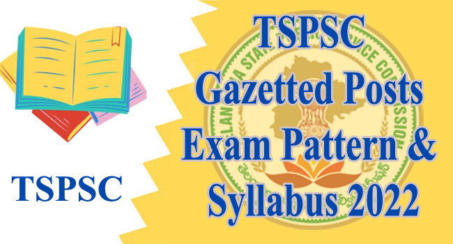 TSPSC Various Gazetted Officer Exam Pattern & Syllabus 2022