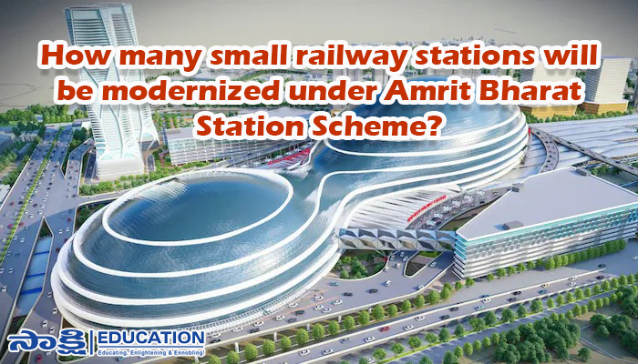  How many small railway stations will be modernized under Amrit Bharat Station Scheme?