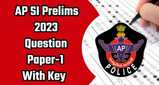 AP SI Prelims Paper1 Question Paper with Key 2023 news telugu