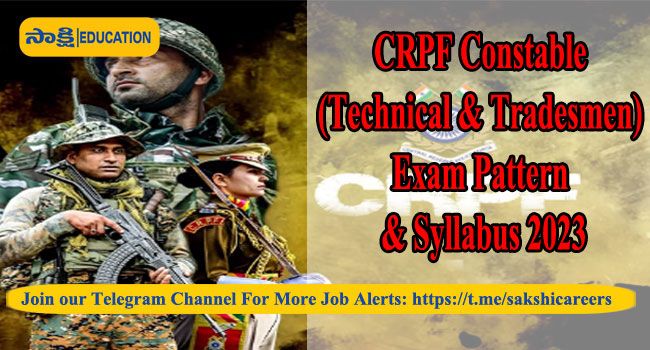 9,212 Jobs: CRPF Constable (Technical & Tradesmen) Exam Pattern & Syllabus 2023