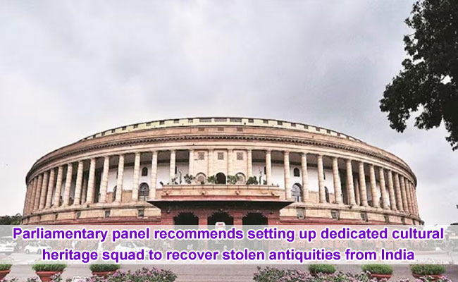 Parliamentary panel recommends setting up dedicated cultural heritage squad to recover stolen antiquities from India