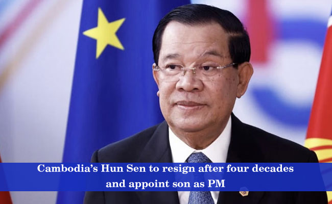 Cambodia’s Hun Sen to resign after four decades and appoint son as PM