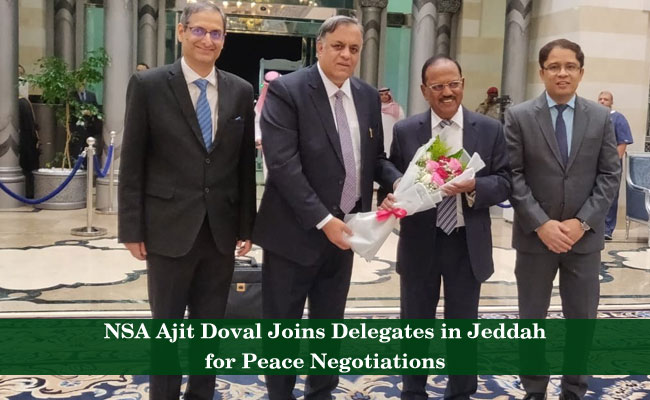 NSA Ajit Doval Joins Delegates in Jeddah for Peace Negotiations