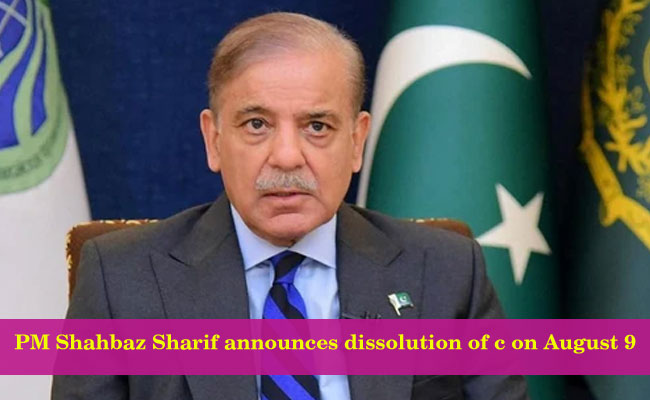 PM Shahbaz Sharif announces dissolution of c on August 9