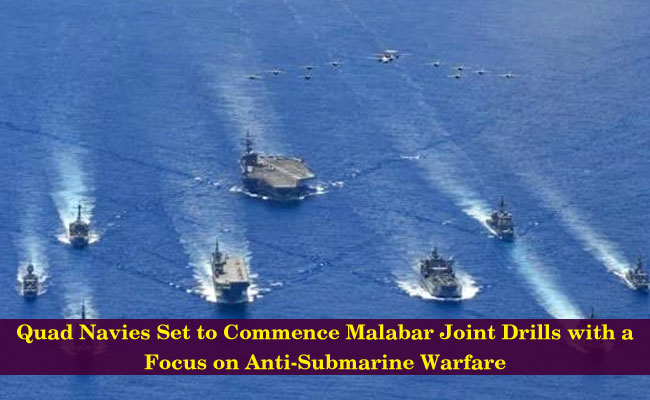Quad Navies Set to Commence Malabar Joint Drills with a Focus on Anti-Submarine Warfare