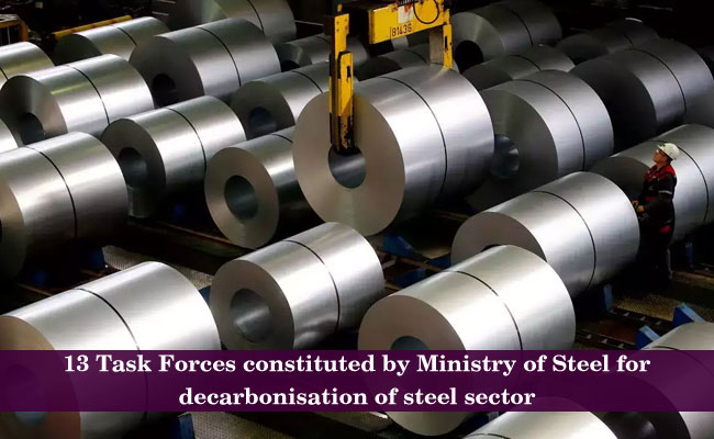 13 Task Forces constituted by Ministry of Steel for decarbonisation of steel sector
