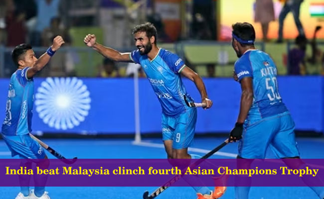 India beat Malaysia clinch fourth Asian Champions Trophy