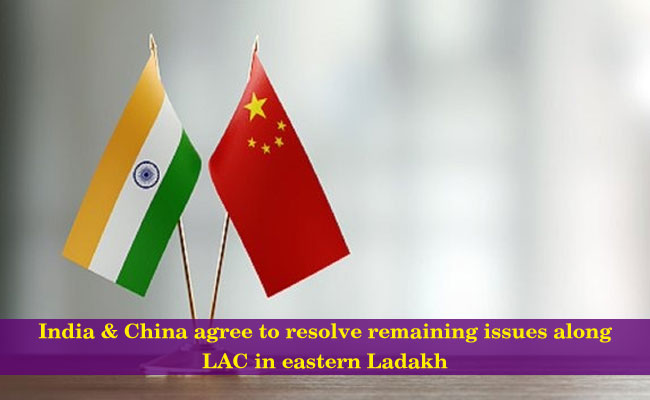 India & China agree to resolve remaining issues along LAC in eastern Ladakh