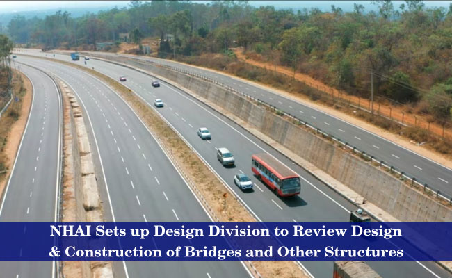NHAI Sets up Design Division to Review Design & Construction of Bridges and Other Structures