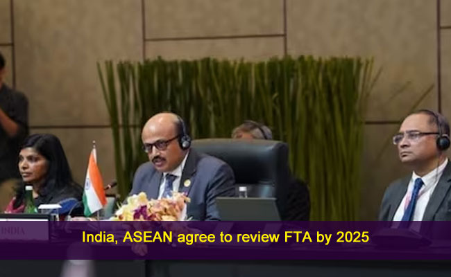 India, ASEAN agree to review FTA by 2025