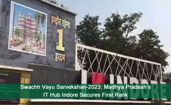 Swachh Vayu Sarvekshan-2023: Madhya Pradesh’s IT Hub Indore Secures First Rank