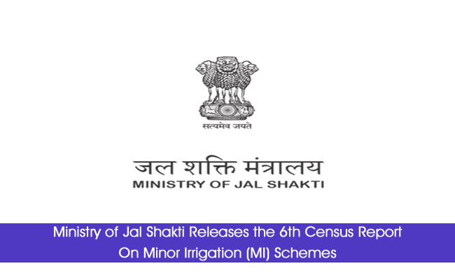 Ministry of Jal Shakti Releases the 6th Census Report On Minor Irrigation (MI) Schemes