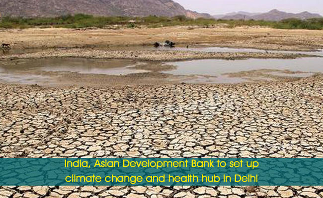 India, Asian Development Bank to set up climate change and health hub in Delhi