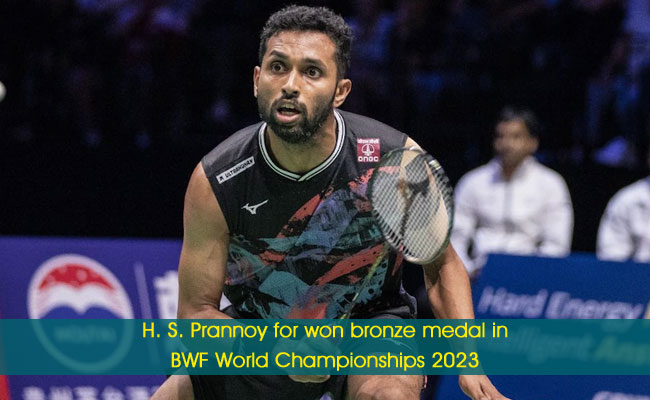 H. S. Prannoy for won bronze medal in BWF World Championships 2023