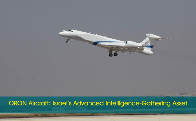 ORON Aircraft: Israel’s Advanced Intelligence-Gathering Asset