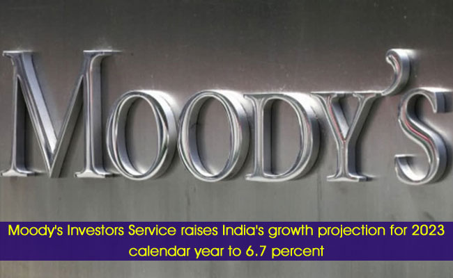 Moody's Investors Service raises India's growth projection for 2023 calendar year to 6.7 percent