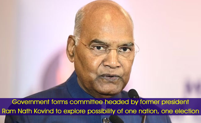 Government forms committee headed by former president Ram Nath Kovind to explore possibility of one nation, one election