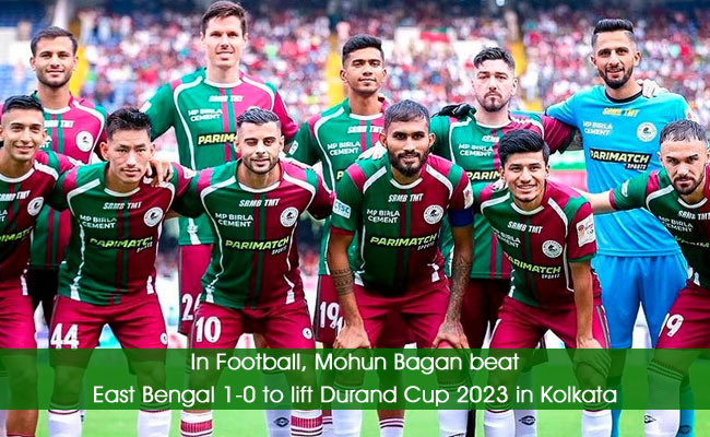 In Football, Mohun Bagan beat East Bengal 1-0 to lift Durand Cup 2023 in Kolkata