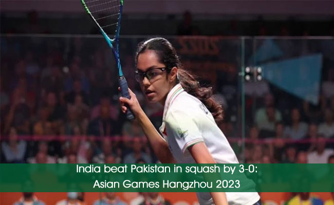 India beat Pakistan in squash by 3-0: Asian Games Hangzhou 2023