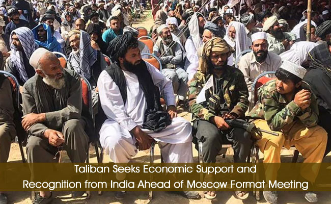 Taliban Seeks Economic Support and Recognition from India Ahead of Moscow Format Meeting