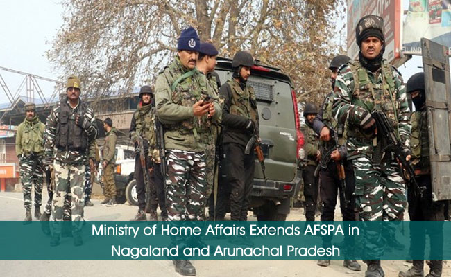 Ministry of Home Affairs Extends AFSPA in Nagaland and Arunachal Pradesh