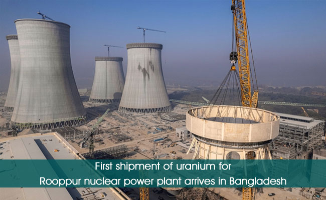 First shipment of uranium for Rooppur nuclear power plant arrives in Bangladesh