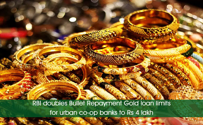 RBI doubles Bullet Repayment Gold loan limits for urban co-op banks to Rs 4 lakh