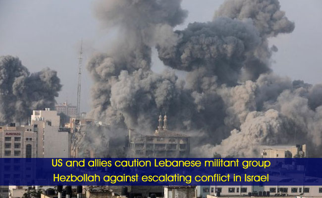 US and allies caution Lebanese militant group Hezbollah against escalating conflict in Israel