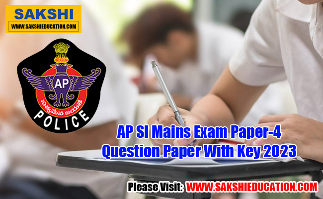 AP SI Mains Exam Paper-4 Question Paper With Key 2023,sakshi education