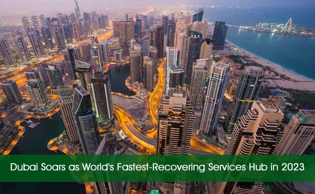 Dubai Soars as World's Fastest-Recovering Services Hub in 2023