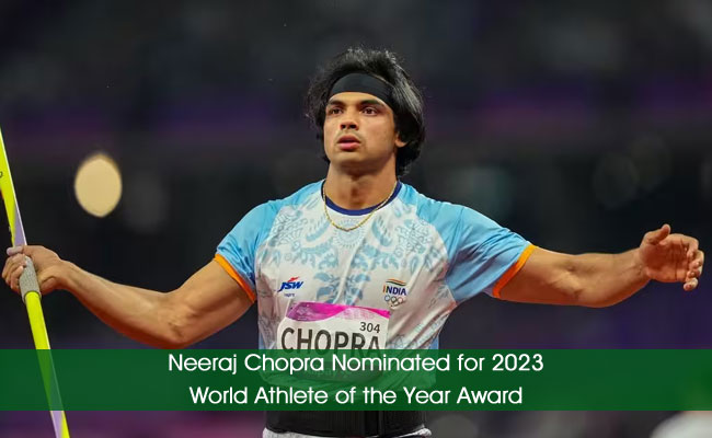 Neeraj Chopra Nominated for 2023 World Athlete of the Year Award