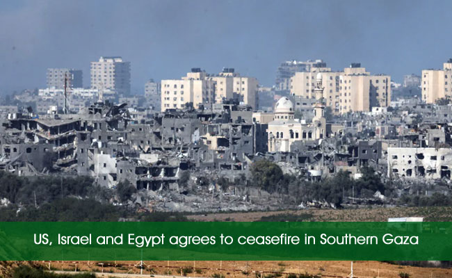 US, Israel and Egypt agrees to ceasefire in Southern Gaza