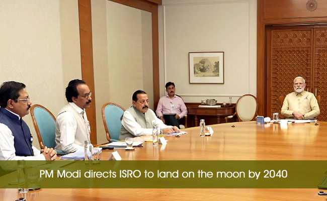 PM Modi directs ISRO to land on the moon by 2040