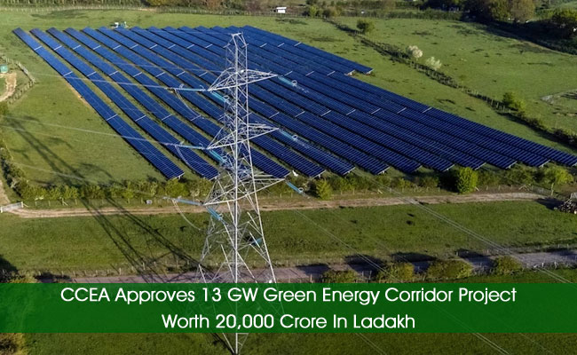 CCEA Approves 13 GW Green Energy Corridor Project Worth ₹20,000 Crore In Ladakh