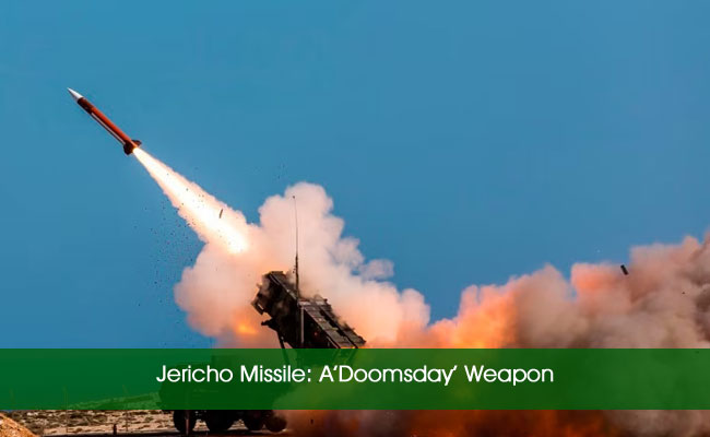 Jericho Missile: A’Doomsday’ Weapon